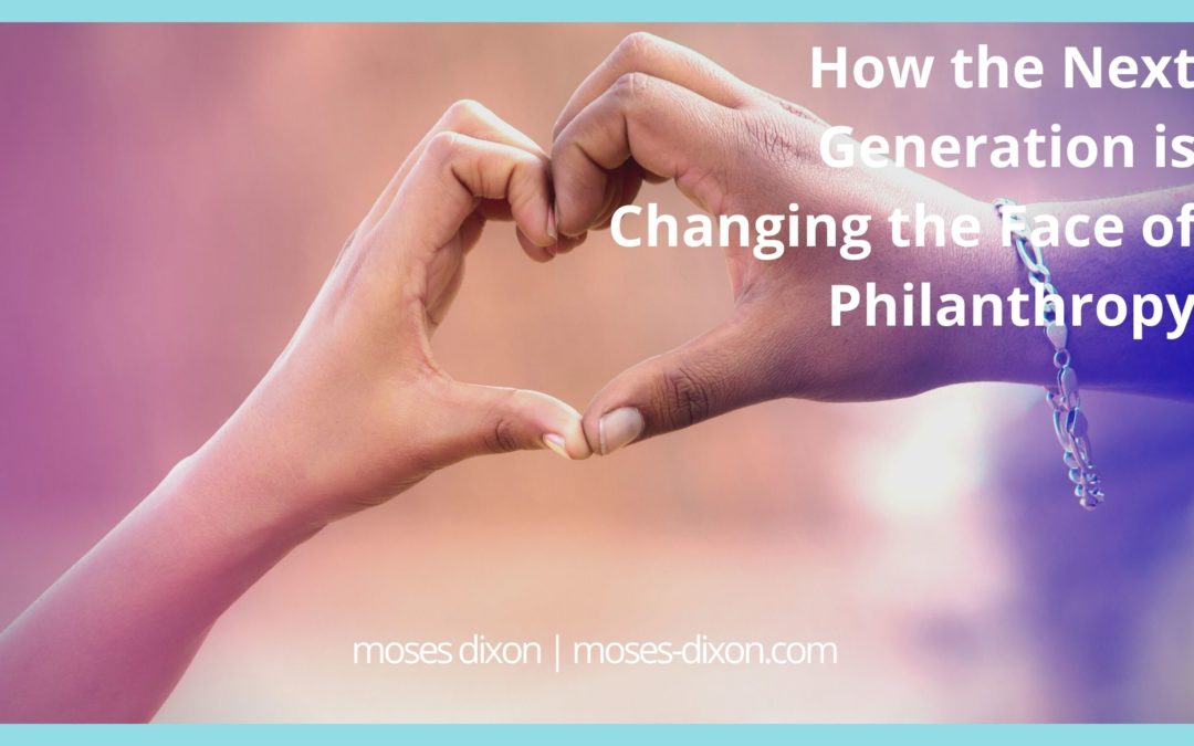 How The Next Generation Is Changing The Face Of Philanthropy