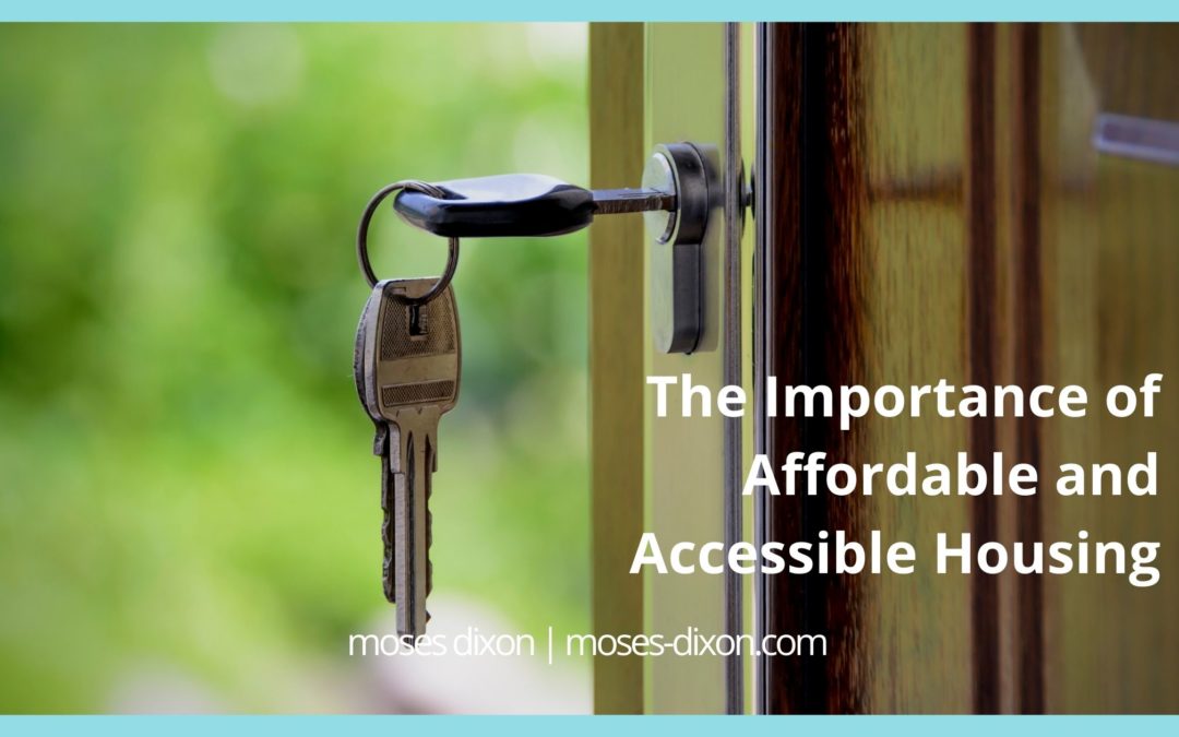 The Importance of Affordable and Accessible Housing