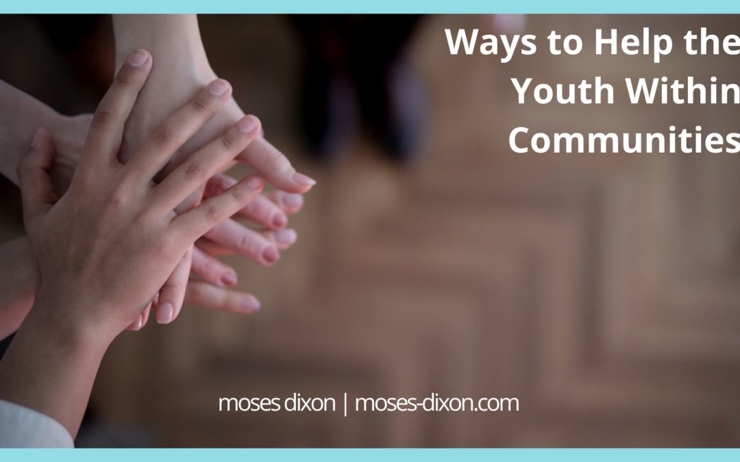 Ways to Help the Youth Within Communities