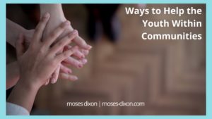 Ways To Help The Youth Within Communities