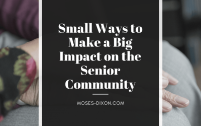 Small Ways to Make a Big Impact on the Senior Community